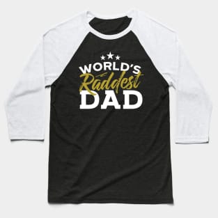 World's Raddest Dad Baseball T-Shirt